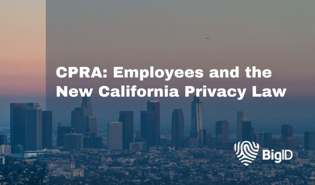 CPRA Employees and the New California Privacy Law BigID