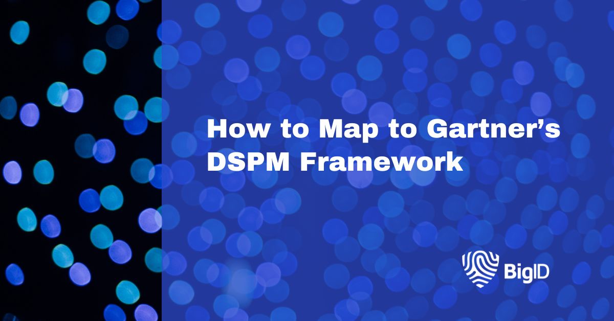 How to Map to Gartner’s DSPM Framework BigID