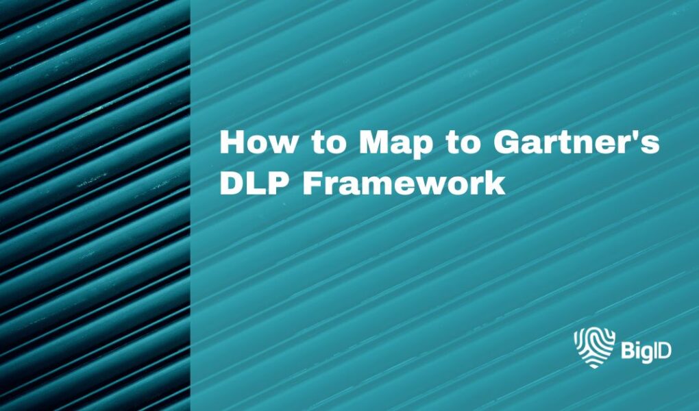 How to Map to Gartner's DLP Framework BigID