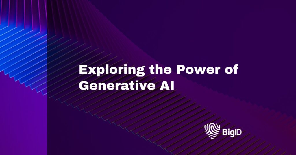 Exploring The Power Of Generative AI | BigID