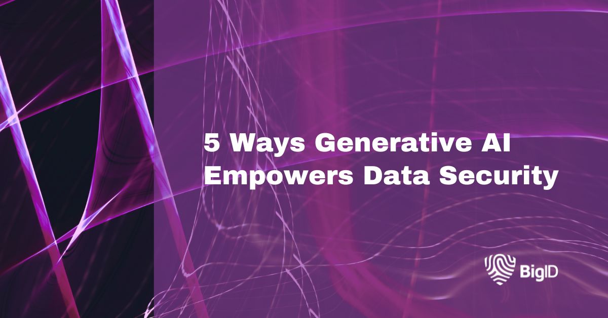 5 Ways Generative AI Empowers Data Security | BigID