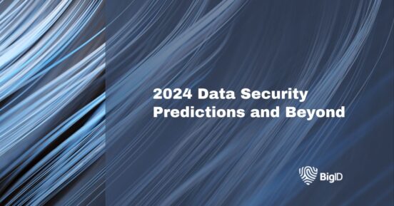 2024 Data Security Predictions And Beyond | BigID