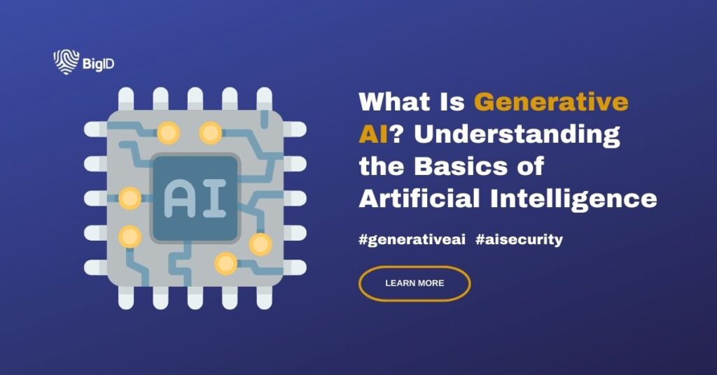 Generative AI explained, a blog post by BigID