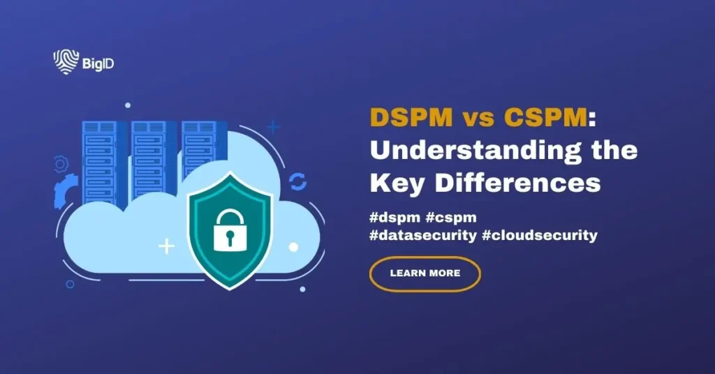 an image representing a blog post from BigID about key differences between DSPM vs CSPM