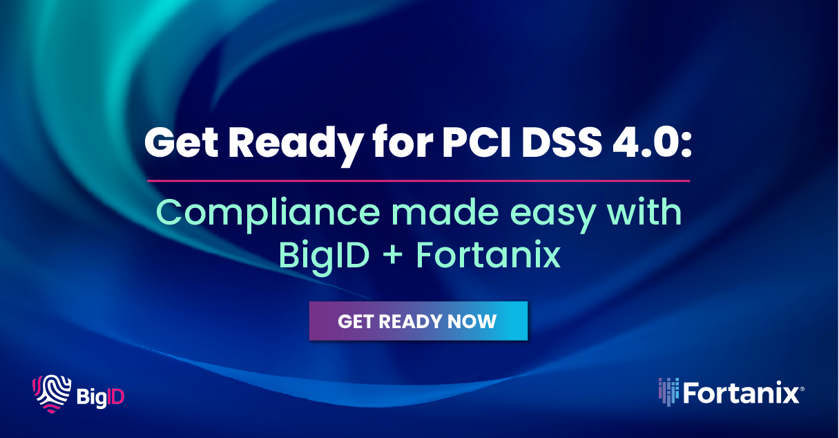 Accelerate PCI DSS 4.0 Compliance with BigID and Fortanix | BigID