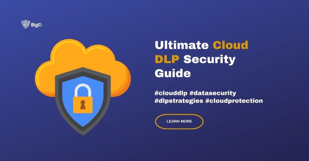 What is Cloud Data Loss Prevention Security? A blog post by BigID