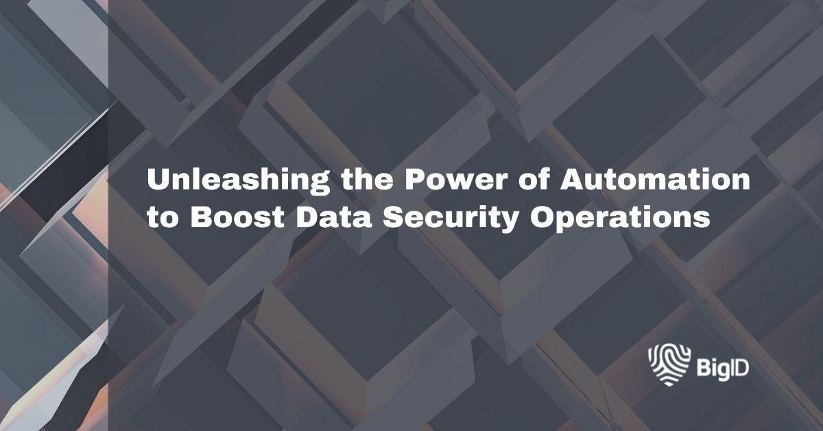 Unleashing the Power of Automation to Boost Data Security Operations ...