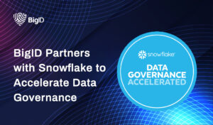 BigID Partners with Snowflake to Accelerate Data Governance | BigID
