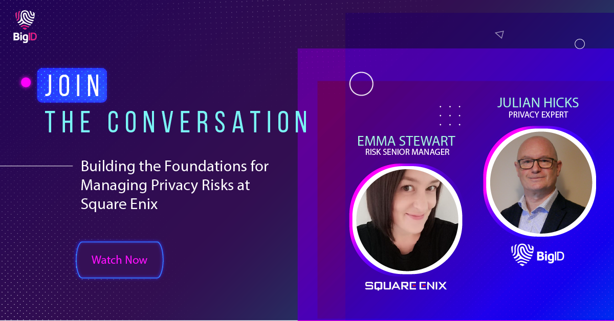 Building the Foundations for Managing Privacy Risks at Square Enix | BigID